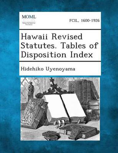 Cover image for Hawaii Revised Statutes. Tables of Disposition Index