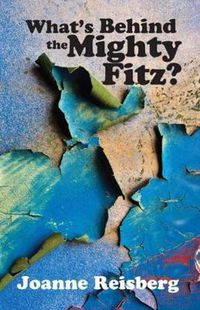 Cover image for What's Behind the Mighty Fitz?