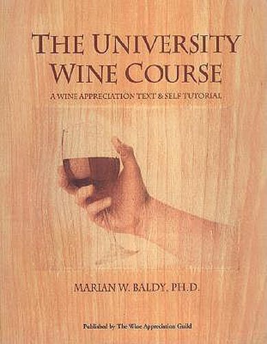 Cover image for University Wine Course: A Wine Appreciation Text and Self Tutorial