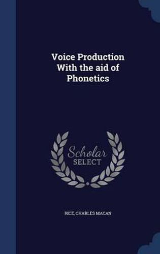 Cover image for Voice Production with the Aid of Phonetics