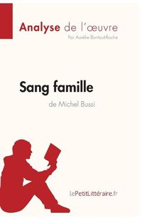 Cover image for Sang famille de Michel Bussi (Analyse de l'oeuvre): Comprendre la litterature avec lePetitLitteraire.fr