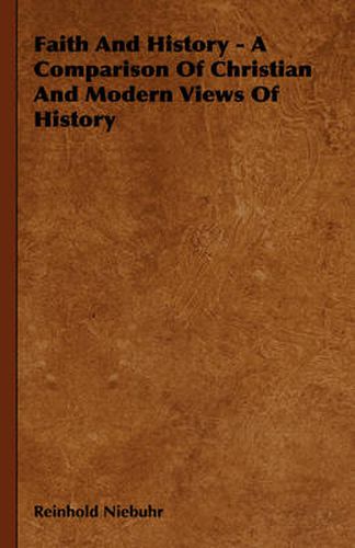 Cover image for Faith and History - A Comparison of Christian and Modern Views of History