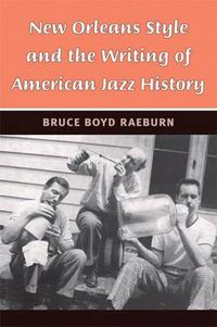 Cover image for New Orleans Style and the Writing of American Jazz History