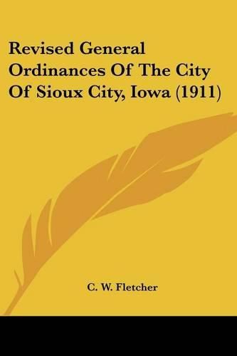Cover image for Revised General Ordinances of the City of Sioux City, Iowa (1911)