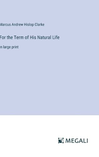 Cover image for For the Term of His Natural Life