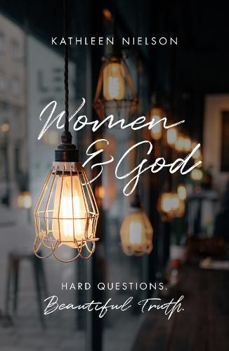 Cover image for Women and God: Hard Questions, Beautiful Truth