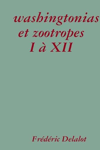 washingtonias et zootropes I a XII