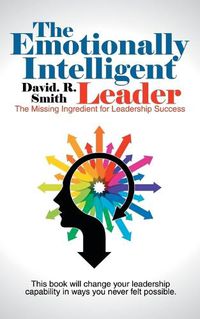 Cover image for The Emotionally Intelligent Leader: The Missing Ingredient for Leadership Success