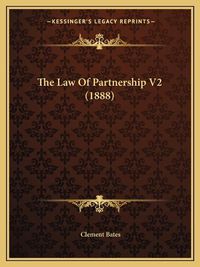 Cover image for The Law of Partnership V2 (1888)