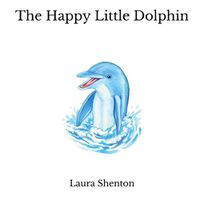 Cover image for The Happy Little Dolphin