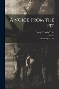 Cover image for A Voice From the Pit: Campaign of 1864