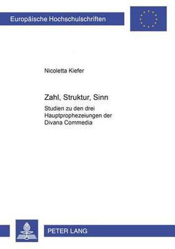 Cover image for Zahl, Struktur, Sinn: Studien Zu Den Drei Hauptprophezeiungen Der Divina Commedia