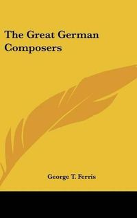 Cover image for The Great German Composers