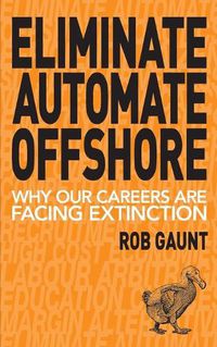 Cover image for Eliminate Automate Offshore: Why our careers are facing extinction