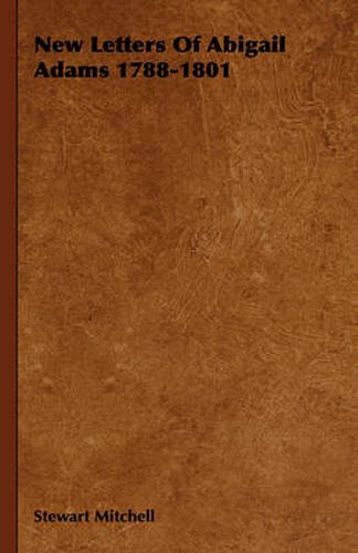 Cover image for New Letters of Abigail Adams 1788-1801