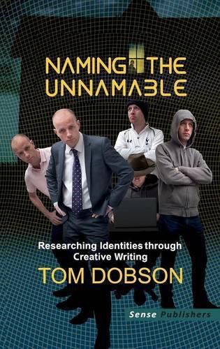 Cover image for Naming the Unnamable: Researching Identities through Creative Writing