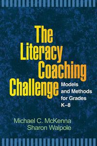 Cover image for The Literacy Coaching Challenge: Models and Methods for Grades K-8