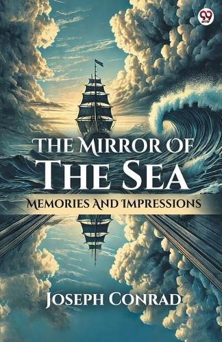 Cover image for The Mirror Of The SeaMemories And Impressions (Edition1)