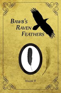 Cover image for BawB's Raven Feathers Volume II: Reflections on the simple things in life