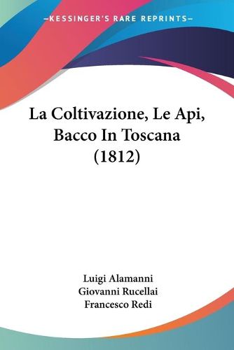 Cover image for La Coltivazione, Le API, Bacco in Toscana (1812)