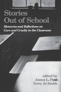 Cover image for Stories Out of School: Memories and Reflections on Care and Cruelty in the Classroom