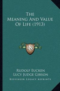 Cover image for The Meaning and Value of Life (1913)