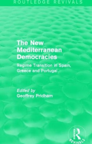 Cover image for The New Mediterranean Democracies: Regime Transition in Spain, Greece and Portugal