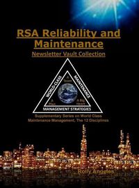 Cover image for RSA Reliability and Maintenance Newsletter Vault Collection: Supplementary Series on World Class Maintenance Management - The 12 Disciplines