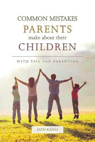 Cover image for Common Mistakes Parents Make about Their Children: With Tips for Parenting