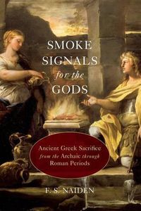 Cover image for Smoke Signals for the Gods: Ancient Greek Sacrifice from the Archaic through Roman Periods