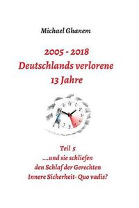 Cover image for 2005 - 2018: Deutschlands verlorene 13 Jahre