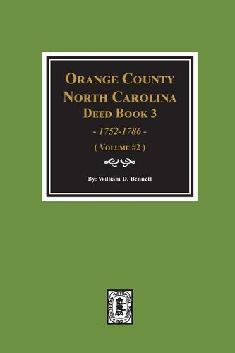 Orange County, North Carolina Deed Book 3, 1752-1786, Abstracts Of. (Volume #2)