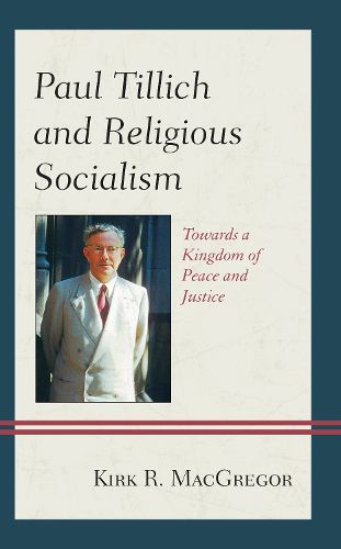 Cover image for Paul Tillich and Religious Socialism: Towards a Kingdom of Peace and Justice