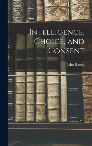 Intelligence, Choice, and Consent