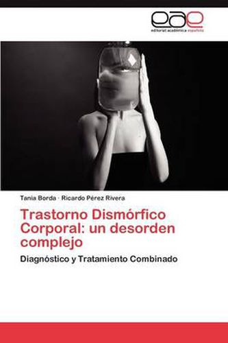 Cover image for Trastorno Dismorfico Corporal: un desorden complejo