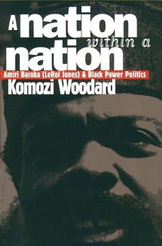 Cover image for A Nation within a Nation: Amiri Baraka  (LeRoi Jones) and Black Power Politics