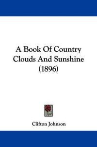 Cover image for A Book of Country Clouds and Sunshine (1896)