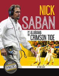 Cover image for Sports Dynasties: Nick Saban and the Alabama Crimson Tide