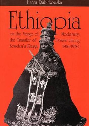 Cover image for Ethiopia on the Verge of Modernity: The Transfer of Power During Zewditu's Reign 1916-1930