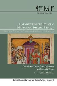 Cover image for Catalogue of the Ethiopic Manuscript Imaging Project: Volume 7, Codices 601--654. the Meseret Sebhat Le-AB Collection of Mekane Yesus Seminary, Addis Ababa