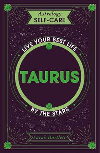 Cover image for Astrology Self-Care: Taurus: Live your best life by the stars