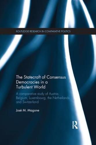 Cover image for The Statecraft of Consensus Democracies in a Turbulent World: A Comparative Study of Austria, Belgium, Luxembourg, the Netherlands and Switzerland