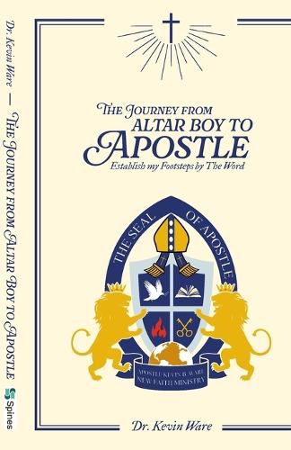 Cover image for The Journey from Altar Boy to Apostle, Establish my footsteps by the word