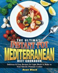 Cover image for The Ultimate Instant Pot Mediterranean Diet Cookbook