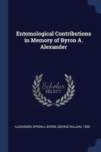 Cover image for Entomological Contributions in Memory of Byron A. Alexander