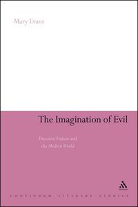 Cover image for The Imagination of Evil: Detective Fiction and the Modern World