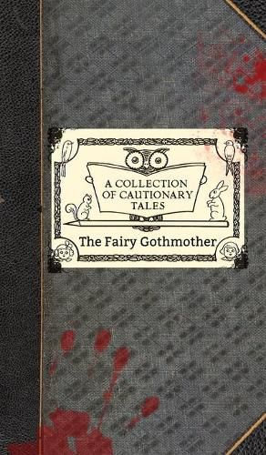 Cover image for The Fairy Gothmother: A Collection of Cautionary Tales