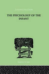 Cover image for The PSYCHOLOGY OF THE INFANT