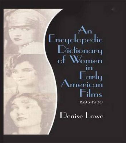 Cover image for An Encyclopedic Dictionary of Women in Early American Films: 1895-1930