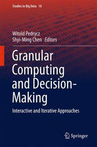 Cover image for Granular Computing and Decision-Making: Interactive and Iterative Approaches